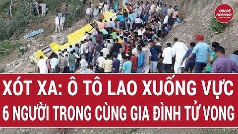 Thời sự toàn cảnh: Xót xa: Ô tô lao xuống vực, 6 người trong cùng gia đình tử vong