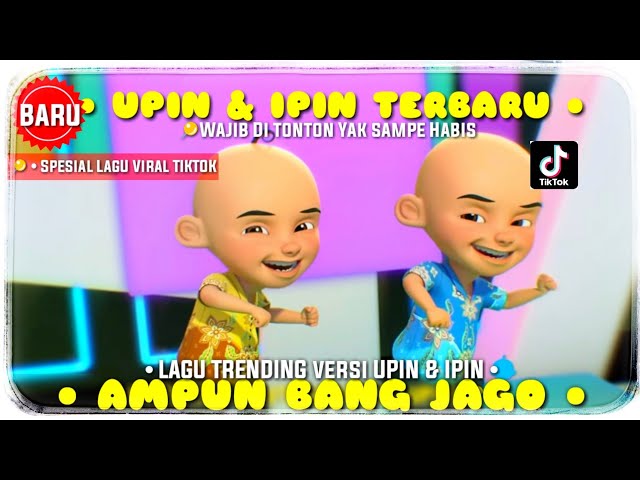 DJ TIKTOK | AMPUN BANG JAGO Versi UPIN & IPIN TERBARU [ FULL JOGET UPIN & IPIN ] class=