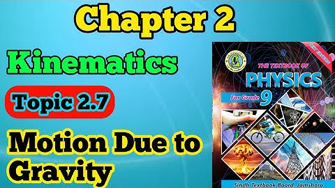 Motion due to gravity chapter 2 kinematics class 9 new physics book Sindh board | topic 2.7 unit 2