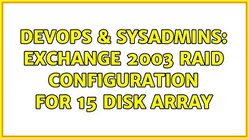 DevOps & SysAdmins: Exchange 2003 RAID Configuration for 15 disk Array (4 Solutions!!)