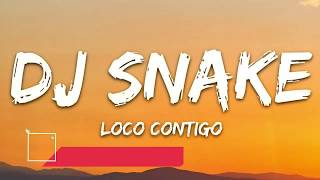 Dj Snake, J. Balvin, Tyga - Loco Contigo Letra Lyrics