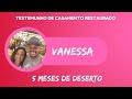 Testemunho de Casamento Restaurado - Vanessa