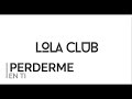 Perderme en ti - Lola Club (Lyrics)