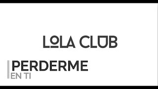 Perderme en ti - Lola Club (Lyrics) chords