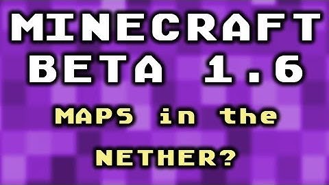 Minecraft Beta 1.6 Update - Maps in the Nether