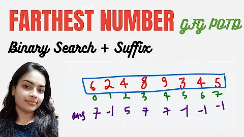 FARTHEST NUMBER | GeeksforGeeks Problem of the Day |Brute Force to Optimal Full Code CPP Explanation