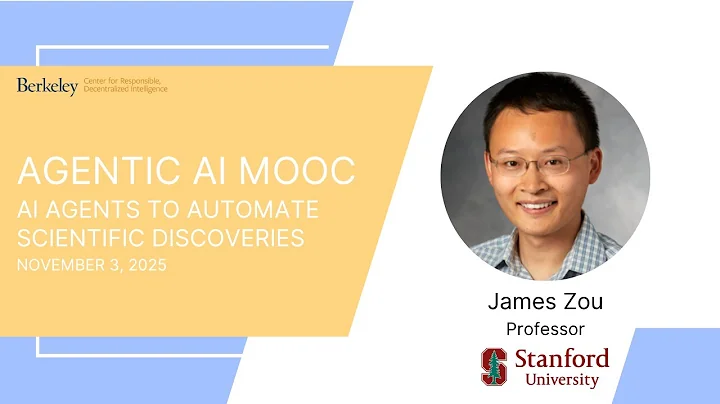 Agentic AI MOOC | UC Berkeley CS294-196 Fall 2025 | AI Agents to Automate Science by James Zou