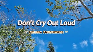 Don't Cry Out Loud - KARAOKE VERSION - as popularized by Melissa Manchester chords