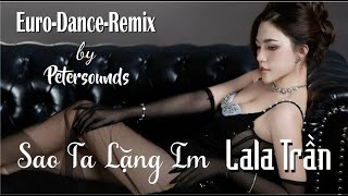 Sao Ta Lặng Im - LaLa Trần - Petersounds Remix - Italo Disco