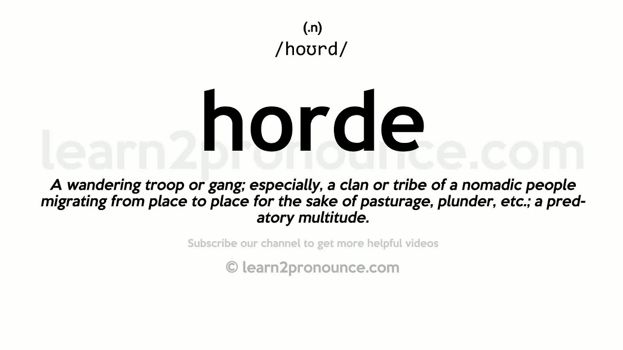 Define Horde, Horde Meaning, Horde Examples, Horde Synonyms, Horde Images,  Horde Vernacular, Horde Usage, Horde Rootwords