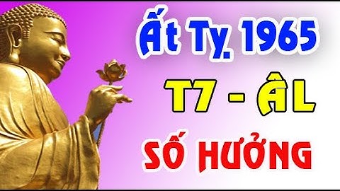 hé lộ tài lộc tuổi ẤT TỴ 1965 THÁNG 7 NĂM 2023 ÂM LỊCH
