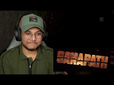 GANAPATH Teaser• Reaction