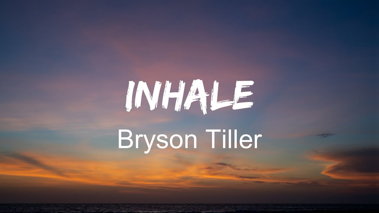 Bryson Tiller Inhale Lyrics Youtube