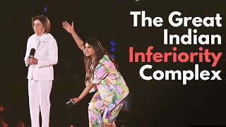 Why do Indians have an Inferiority Complex ?