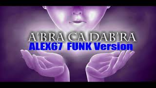 Abracadabra - Alex67 (Funk Version)