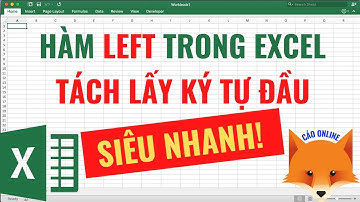 Hàm Left Trong Excel – Tách Lấy Ký Tự Đầu Trong Excel Siêu Nhanh
