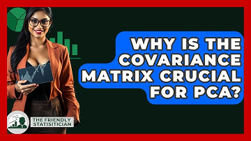 Why Is The Covariance Matrix Crucial For PCA? - The Friendly Statistician