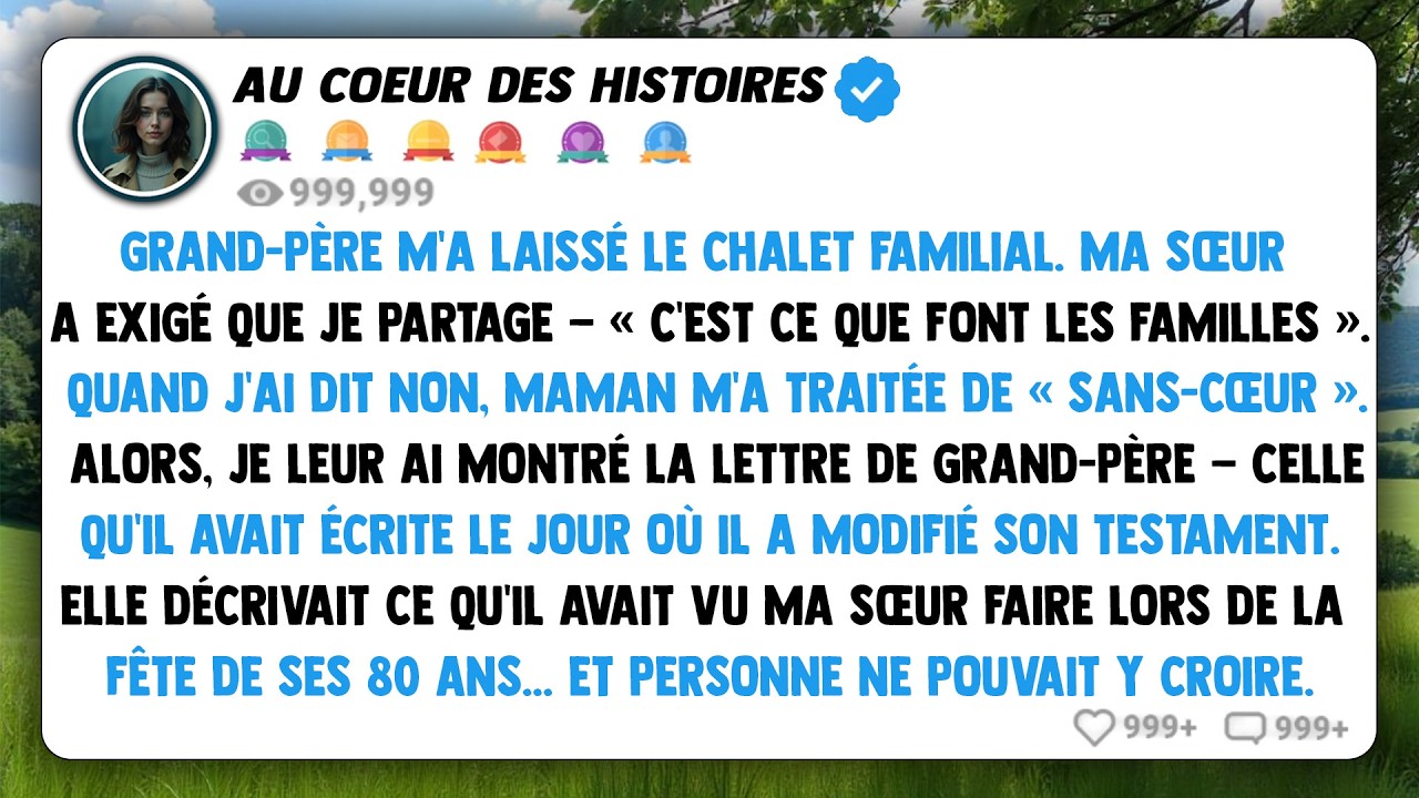 Grand-père m'a laissé le chalet familial. Ma sœur a exigé que je partage — « c'est ce que font les