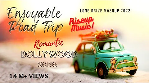 Long Drive Mashup 2022 | Riseup Music | New Bollywood Song