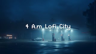 4 A.m lofi City 🌜 Lofi Hip Hop Radio 🌃 Beats To Chill \/ Relax