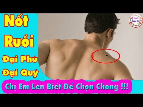 Những nốt ruồi ĐẠI PHÚ ĐẠI QUÝ Trên cơ thể đàn ông Chị Em lên biết để chọn chồng| Tử Vi Trọn Đời