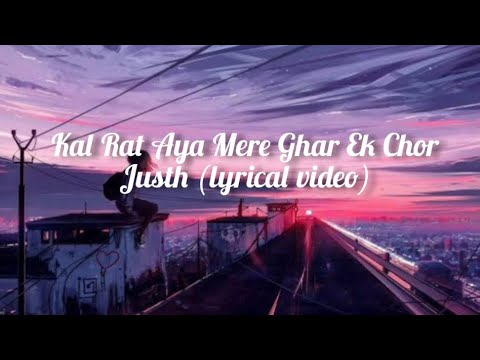 Chor kal rat aya mere Ghar ek chor  justh lyrical video  2024 viral song 