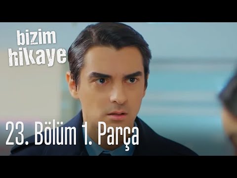 Bizim Hikaye 23. Bölüm 1. Parça