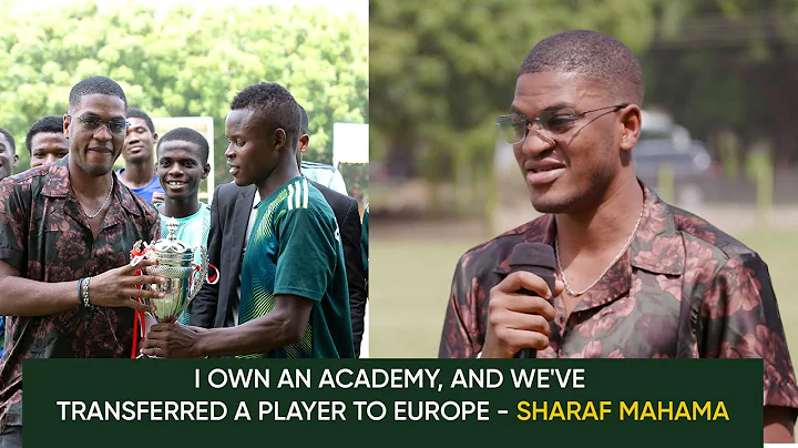 SHARAF MAHAMA - Son of Former President - I own an academy in Ghana