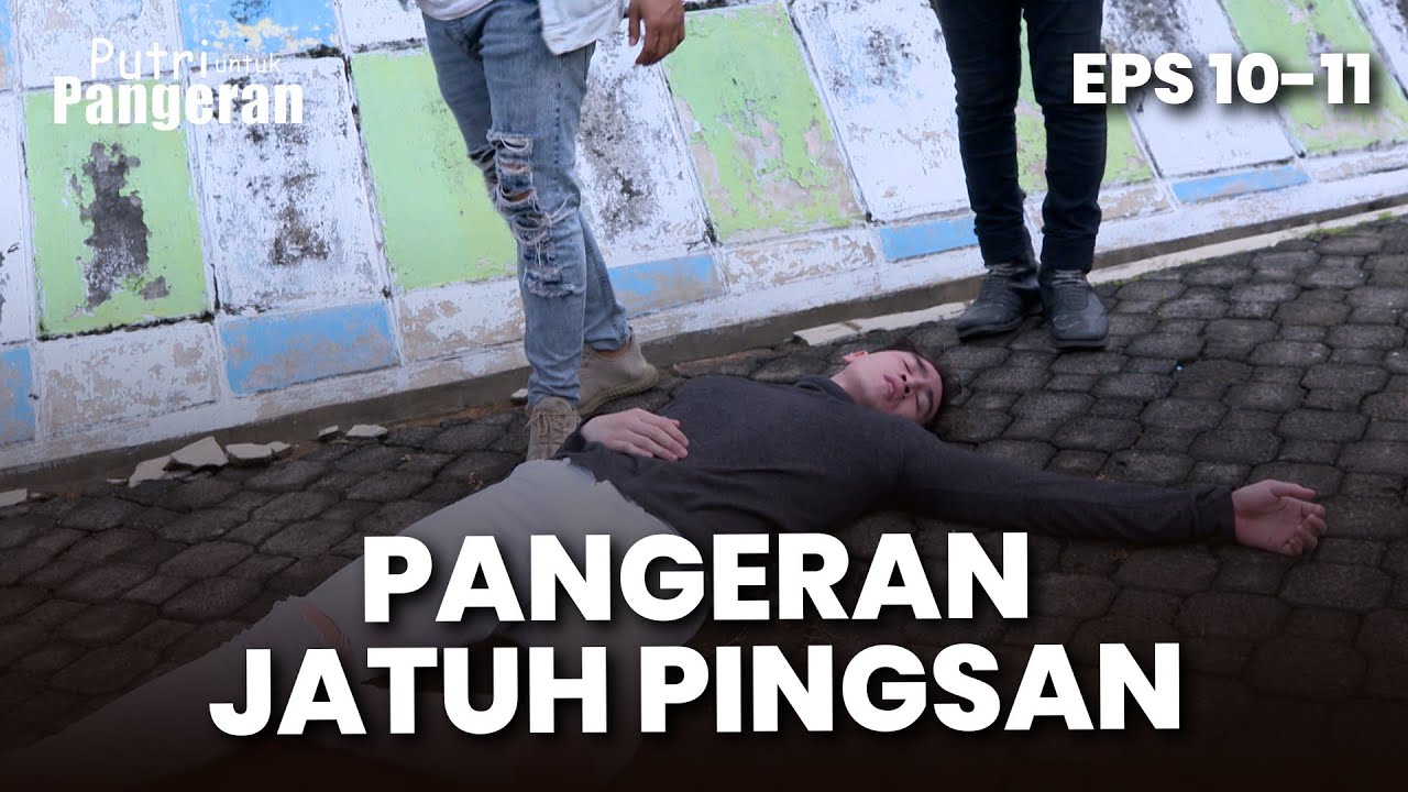 Pangeran Jatuh Pingsan Dikeroyok Sama Preman | PUTRI UNTUK PANGERAN | EPS 10-11 | PART (6/7)