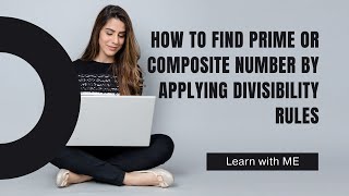 Finding a number is Prime or Composite by applying Divisibility Rules| Learn with Me