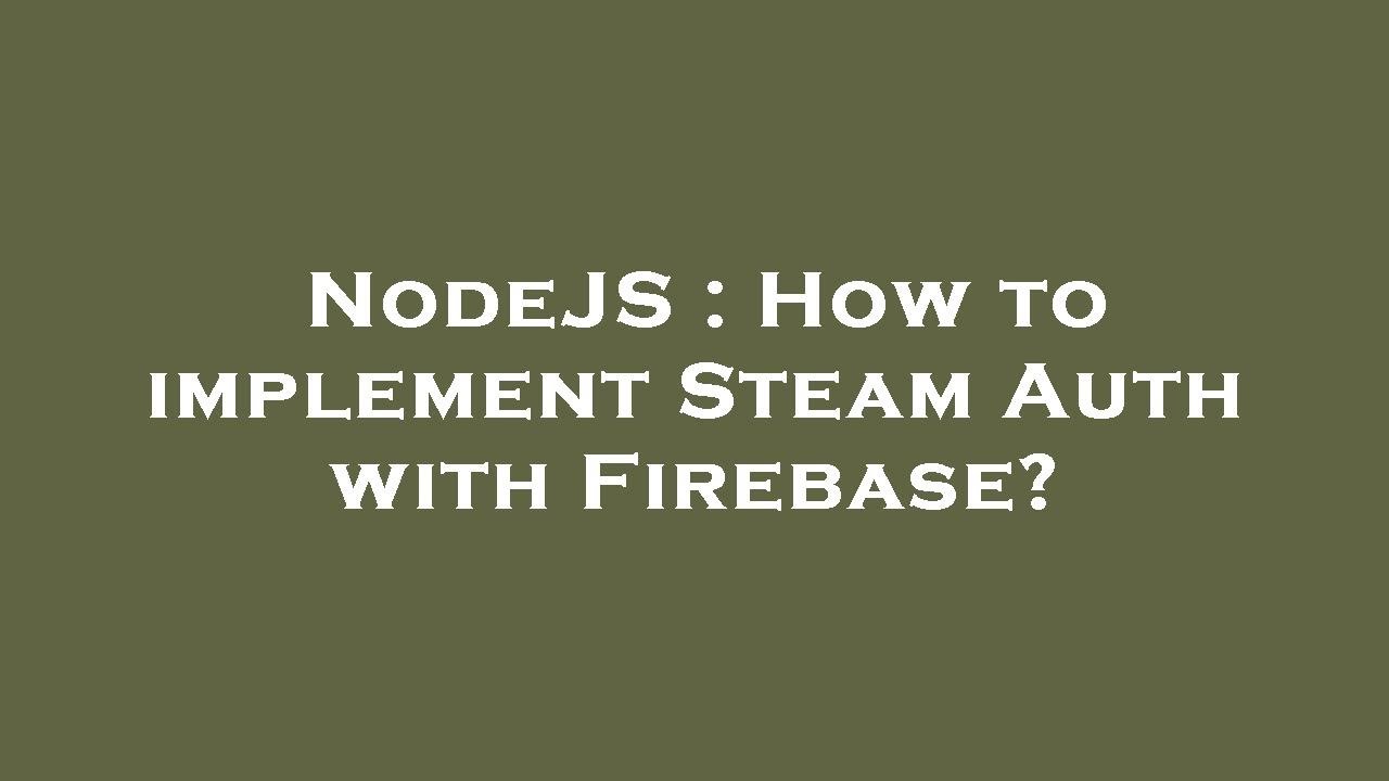 NodeJS : How to implement Steam Auth with Firebase? - YouTube