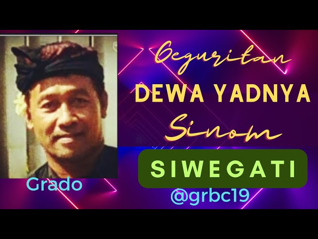 GEGURITAN  DEWA YADNYA - PUPUH SINOM SIWAGATI@grbc19 class=