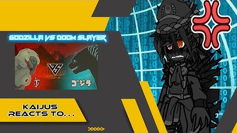 Kaijus reacts to Godzilla vs Doom slayer (By @slick4785)