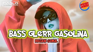 BASS GLERR GASOLINA REMIX - regen Gokil - 2024