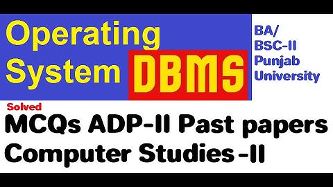 MCQs Computer Studies-II | ADP BA/BSc-II | MCQs 2017-2020 past papers | MCQs operating system DBMS