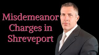 Shreveport Misdemeanor Defense Lawyer | Misdemeanor Drug Charges Law Firm