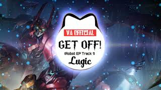 Lugic - Get Off! (Robot EP Track 1)