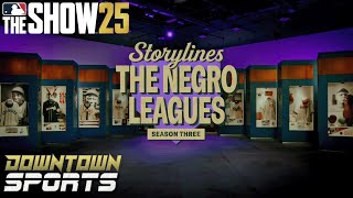 MLB The Show 25 Storylines - The Negro Leagues: Season 3 | Downtown Sports