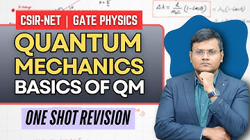 Basics of QM - Quantum Mechanics | CSIR-NET & GATE Physics