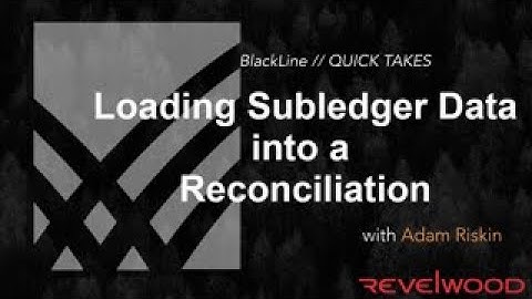 QUICK TAKES| Loading Subledger Data Directly Into a Reconciliation | BlackLine Demos by Revelwood