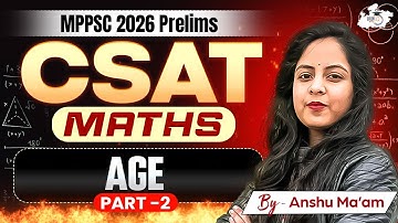 MPPSC CSAT 2026 | Mathematics: Age (Part 2) | Maths By Anshu Mam | MPPSC StudyIQ
