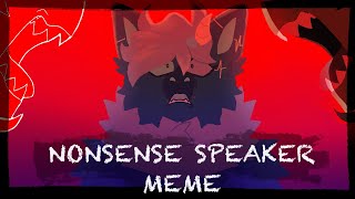 NONSENSE SPEAKER [Animation Meme]