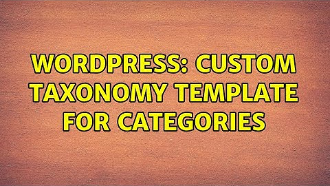 Wordpress: Custom taxonomy template for categories