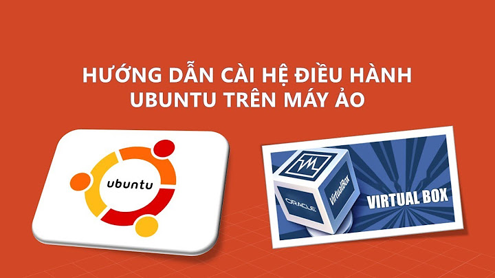 Lỗi không cài được ubuntu trên máy ảo virtualbox
