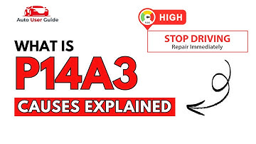 What is P14A3 : Engine Error Code Causes Explained