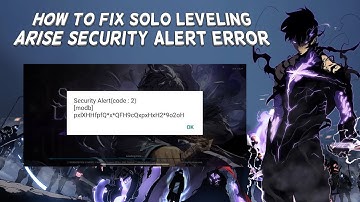How To Fix Solo Leveling Arise Security Alert Error | Tutorial