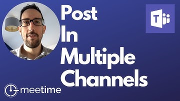 How To Post In Multiple Channels - Microsoft Teams Tutorial 2019