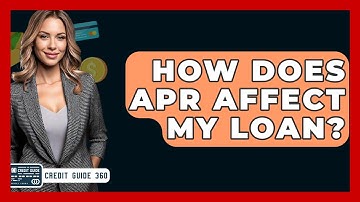 How Does APR Affect My Loan? - CreditGuide360.com