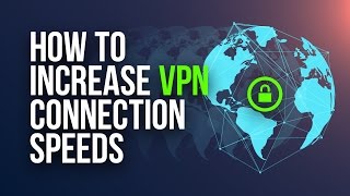 How to Increase VPN Connection Speeds (5 Simple Tips) image