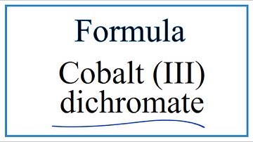 How to Write the Formula for Cobalt (III) dichromate
